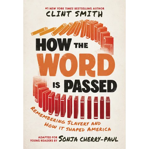 How the Word Is Passed (Adapted for Young Readers): Remembering Slavery and How It Shaped America - Hardcover