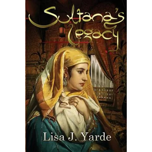 Sultana's Legacy: A Novel of Moorish Spain - Paperback