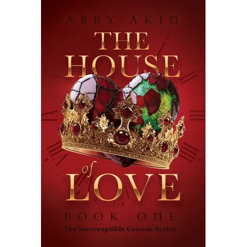 The House of Love: Book 1 of The Incorruptible Crowns Series - Paperback