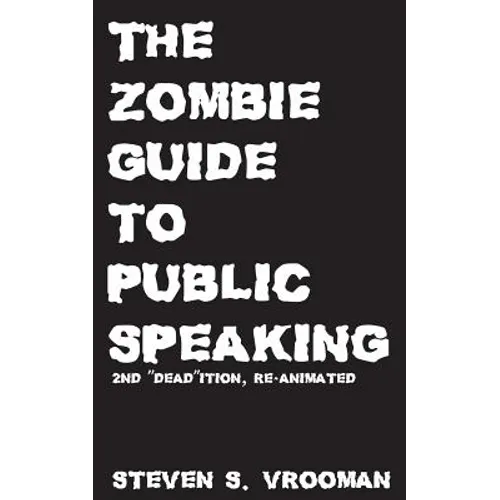 The Zombie Guide to Public Speaking: 2nd 