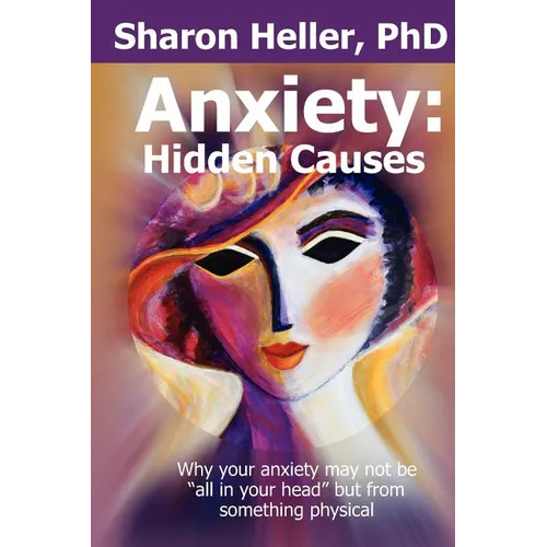Anxiety: Hidden Causes: Why your anxiety may not be 