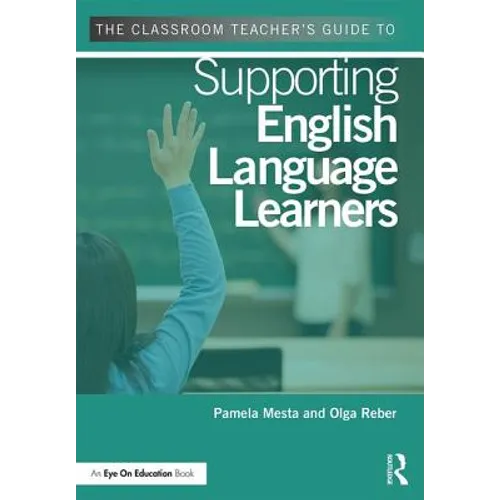 The Classroom Teacher's Guide to Supporting English Language Learners - Paperback