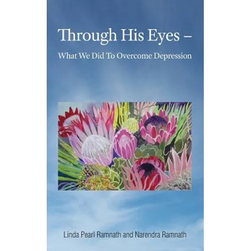 Through His Eyes: What We Did To Overcome Depression - Paperback