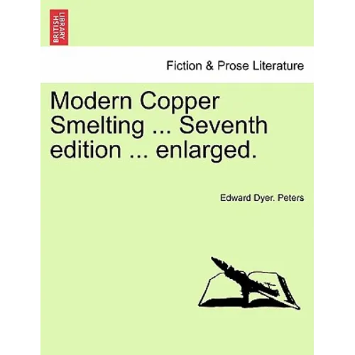 Modern Copper Smelting ... Seventh edition ... enlarged. - Paperback