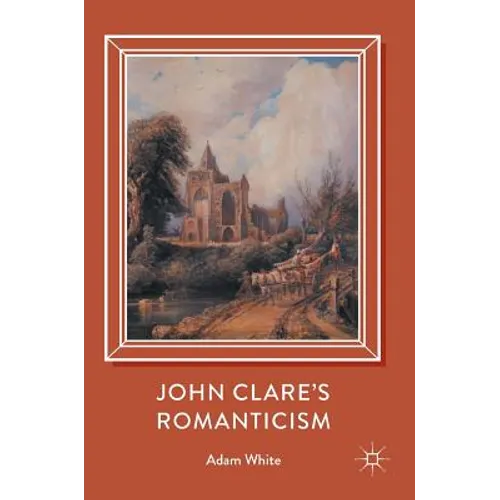 John Clare's Romanticism - Hardcover
