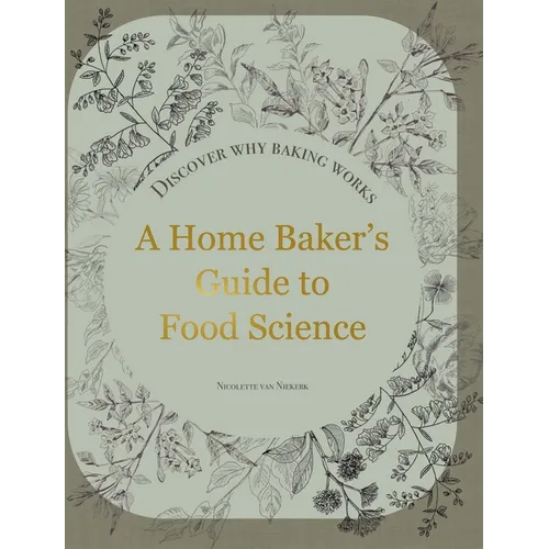 A Home Baker's Guide to Food Science: Discover Why Baking Works - Hardcover