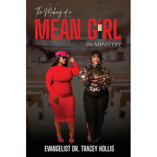 The Making of A Mean Girl in Ministry - Paperback