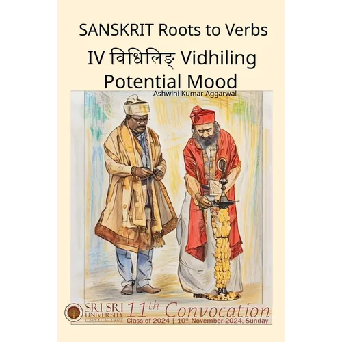 Sanskrit Roots to Verbs IV Vidhiling Potential Mood - Paperback