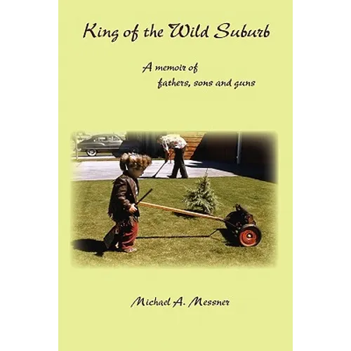 King of the Wild Suburb: A memoir of fathers, sons and guns - Paperback