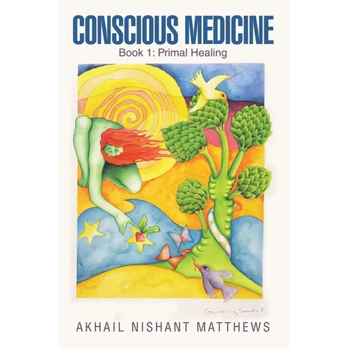 Conscious Medicine: Book 1: Primal Healing - Paperback
