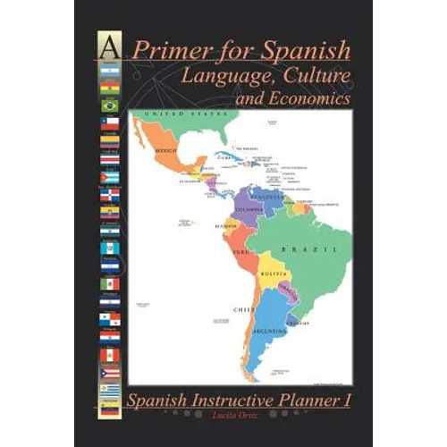 A Primer for Spanish Language, Culture and Economics: Spanish Instructive Planner I - Paperback