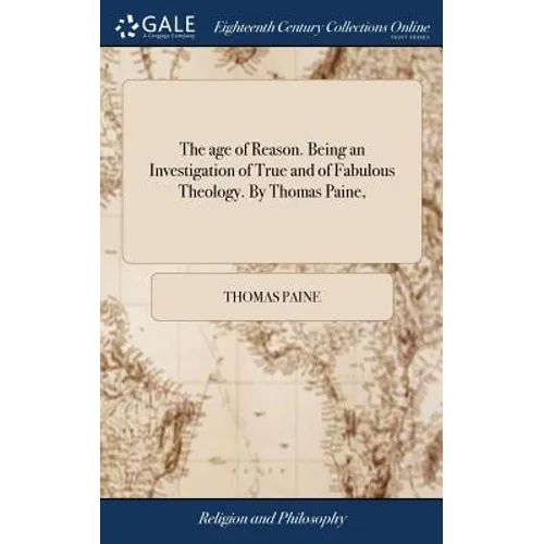 The age of Reason. Being an Investigation of True and of Fabulous Theology. By Thomas Paine, - Hardcover