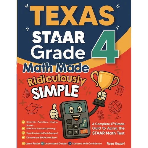 Texas STAAR Grade 4 Math Made Ridiculously Simple: A Comprehensive 4th Grade Guide to Acing STAAR Math - Paperback