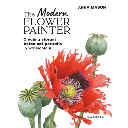 The Modern Flower Painter: Creating Vibrant Botanical Portraits in Watercolour - Paperback