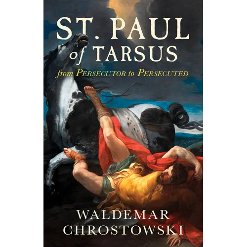 St. Paul of Tarsus: From Persecutor to Persecuted - Paperback