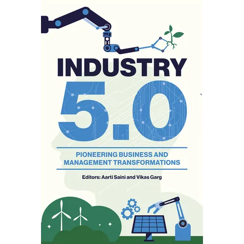 Industry 5.0: Pioneering Business and Management Transformations - Hardcover