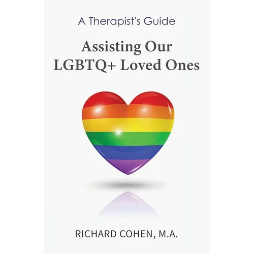 A Therapist's Guide: Assisting Our LGBTQ+ Loved Ones - Paperback