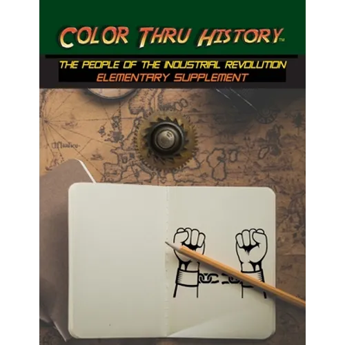 Color Thru History - The People of the Industrial Revolution Elementary Supplement - Paperback