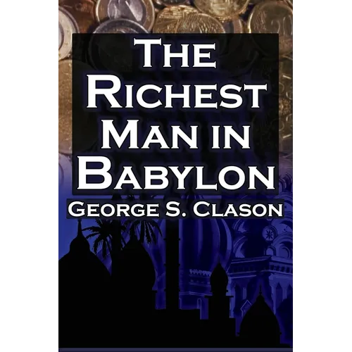 The Richest Man in Babylon (Megalodon Financial Success Series, Book 1): George S. Clason's Bestselling Guide to Financial Success: Saving Money and P - Paperback