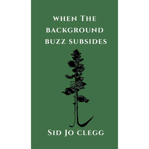 When the Background Buzz Subsides - Hardcover