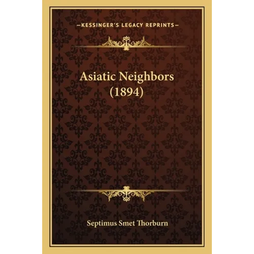 Asiatic Neighbors (1894) - Paperback