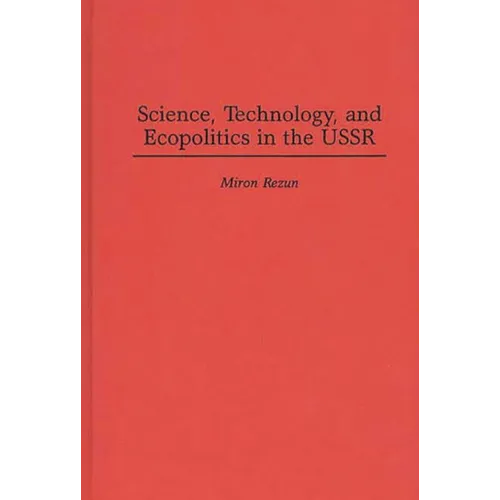 Science, Technology, and Ecopolitics in the USSR - Hardcover