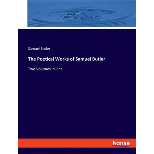 The Poetical Works of Samuel Butler: Two Volumes in One - Paperback