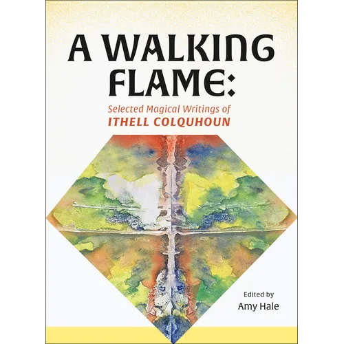 A Walking Flame: Selected Magical Writings of Ithell Colquhoun - Paperback