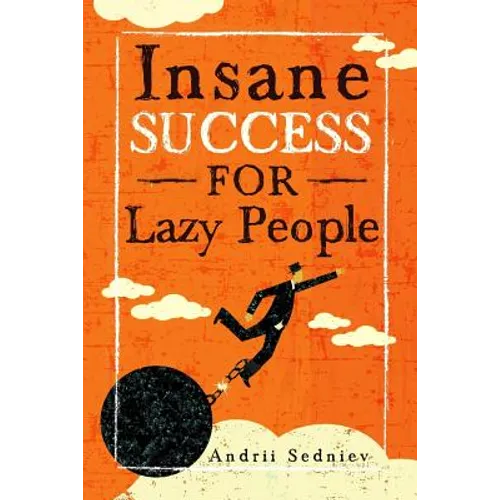 Insane Success for Lazy People: How to Fulfill Your Dreams and Make Life an Adventure - Paperback
