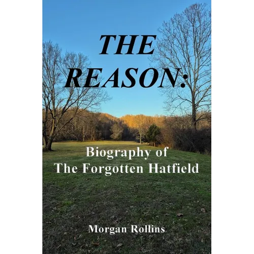 The Reason: Biography of The Forgotten Hatfield - Paperback