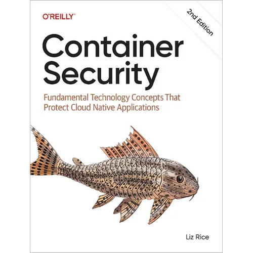 Container Security: Fundamental Technology Concepts That Protect Cloud Native Applications