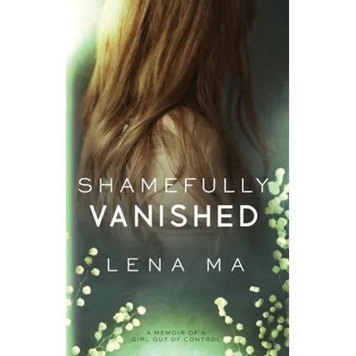 Shamefully Vanished: A Memoir of a Girl Out of Control - Paperback