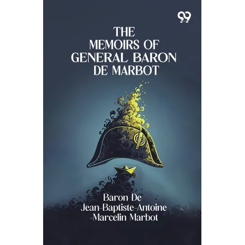 The Memoirs Of General Baron De Marbot - Paperback