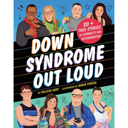 Down Syndrome Out Loud: 20+ True Stories of Disability and Determination