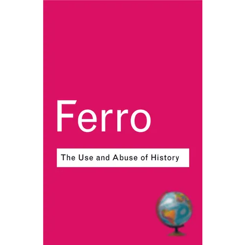 The Use and Abuse of History: Or How the Past is Taught to Children - Paperback