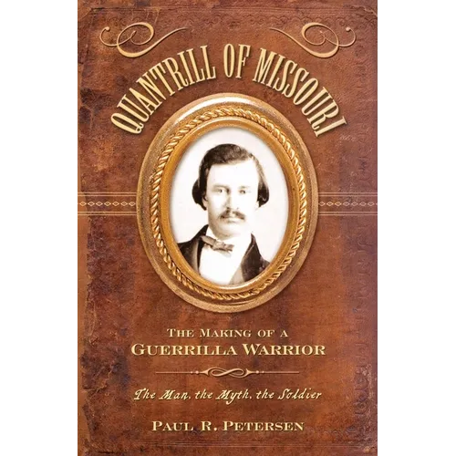 Quantrill of Missouri: The Making of a Guerilla Warrior - Hardcover