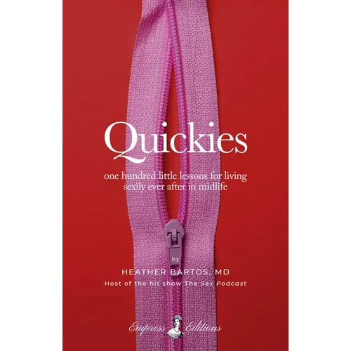 Quickies: One Hundred Little Lessons for Living Sexily Ever After in Midlife