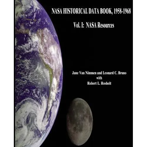 NASA Historical Data Book, 1958-1968: Vol. I: NASA Resources