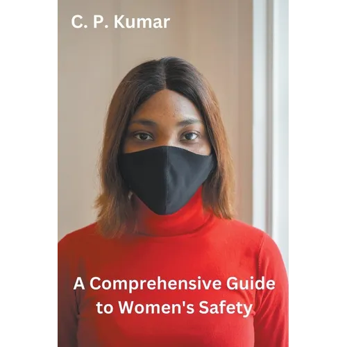 A Comprehensive Guide to Women's Safety - Paperback