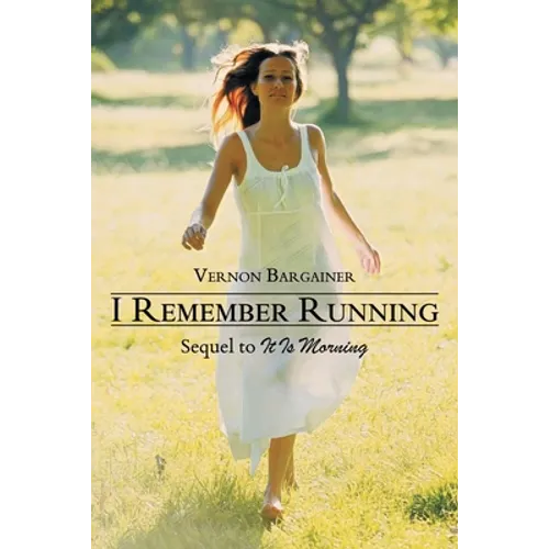 I Remember Running: Sequel to It Is Morning - Paperback