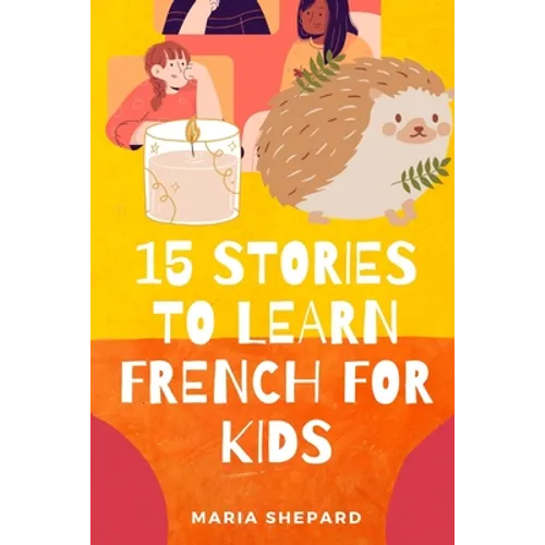 15 Stories to learn French For kids: Learn French in a fun way with 15 stories with morals. - Paperback
