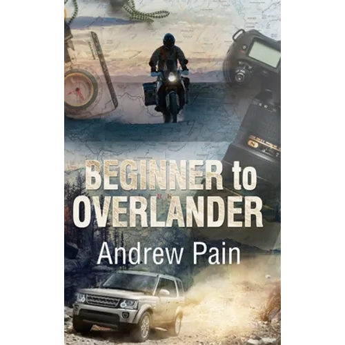 Beginner to Overlander - Hardcover