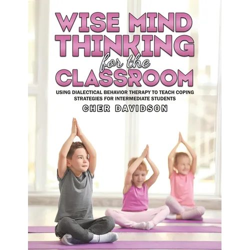 Wise Mind Thinking for the Classroom - Paperback