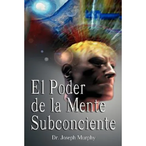 El Poder De La Mente Subconsciente ( The Power of the Subconscious Mind ) - Hardcover