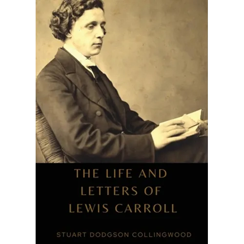The life and letters of Lewis Carroll