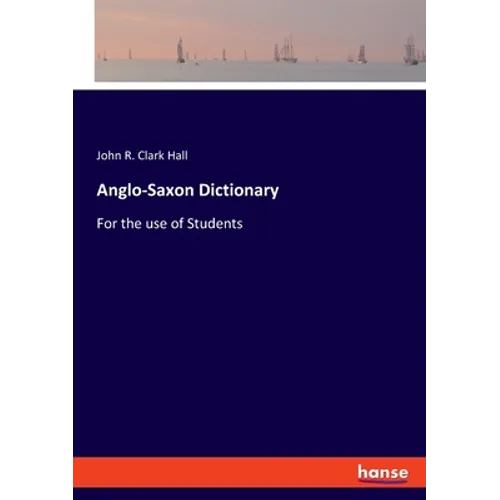 Anglo-Saxon Dictionary: For the use of Students - Paperback