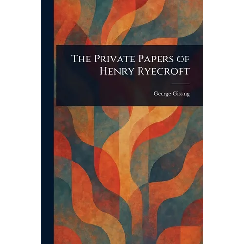 The Private Papers of Henry Ryecroft - Paperback