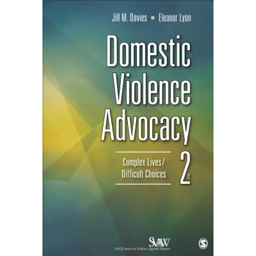 Domestic Violence Advocacy: Complex Lives/Difficult Choices - Paperback
