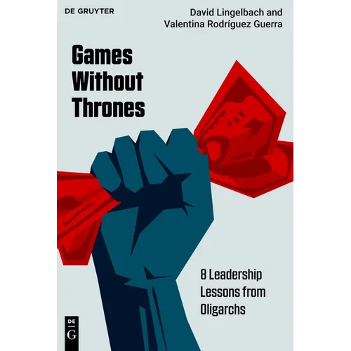 Games Without Thrones: 8 Leadership Lessons from Oligarchs - Paperback