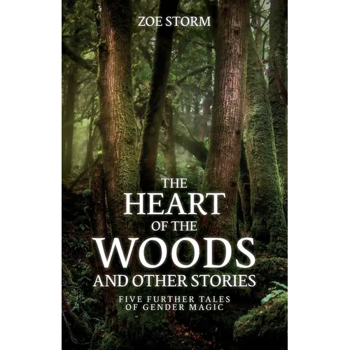 The Heart of the Woods and Other Stories: Five Further Tales of Gender Magic - Paperback